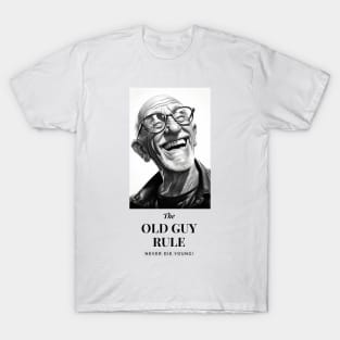 The Old Guy Rule... T-Shirt